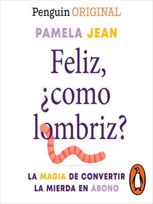 cover image of Feliz, ¿como lombriz?